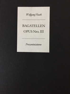 Bagatellen. Opus Numero III von Dwars,  Jens F, Haak,  Wolfgang, Mackensen,  Gerd