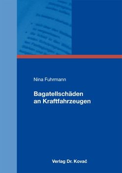 Bagatellschäden an Kraftfahrzeugen von Fuhrmann,  Nina