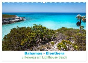 Bahamas-Eleuthera unterwegs am Lighthouse Beach (Wandkalender 2024 DIN A2 quer), CALVENDO Monatskalender von Petra Voß,  ppicture-