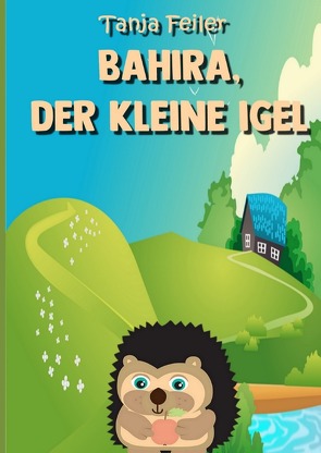 Bahira / Bahira, der kleine Igel von Feiler,  Tanja