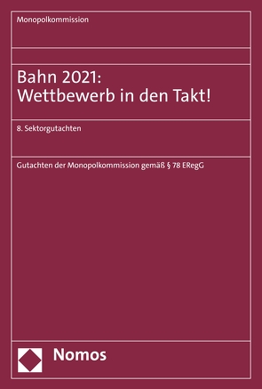 Bahn 2021: Wettbewerb in den Takt! von Monopolkommission