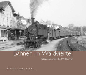 Bahnen im Waldviertel von Dorner,  Harald