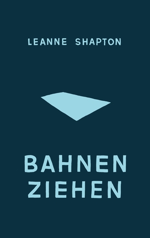 Bahnen ziehen von Shapton,  Leanne
