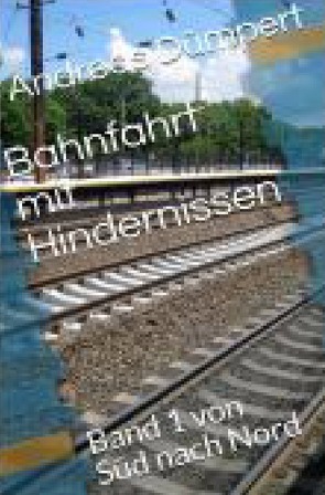 Bahnfahrt mit Hindernissen von Dümpert,  Andreas