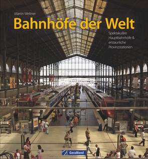 Bahnhöfe der Welt von Weltner,  Martin