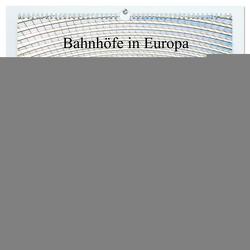 Bahnhöfe in Europa (hochwertiger Premium Wandkalender 2024 DIN A2 quer), Kunstdruck in Hochglanz von Müller,  Christian