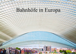 Bahnhöfe in Europa (Tischkalender 2023 DIN A5 quer) von Müller,  Christian