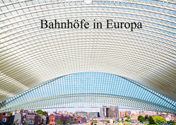 Bahnhöfe in Europa (Wandkalender 2022 DIN A3 quer) von Müller,  Christian