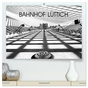 Bahnhof Lüttich (hochwertiger Premium Wandkalender 2024 DIN A2 quer), Kunstdruck in Hochglanz von Verfürth,  Simone