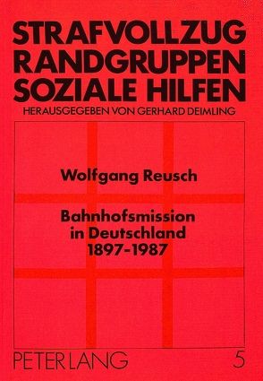 Bahnhofsmission in Deutschland 1897 – 1987 von Reusch,  Wolfgang