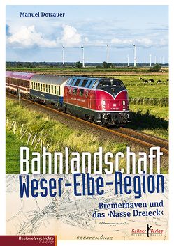 Bahnlandschaft Weser-Elbe-Region von Dotzauer,  Manuel