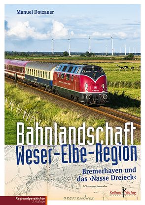 Bahnlandschaft Weser-Elbe-Region von Dotzauer,  Manuel