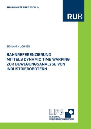 Bahnreferenzierung mittels Dynamic Time Warping zur Bewegungsanalyse von Industrierobotern von Johnen,  Benjamin