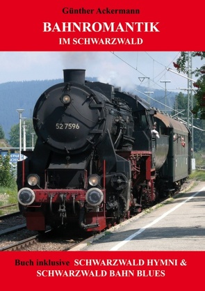 Bahnromantik im Schwarzwald von Ackermann,  Günther