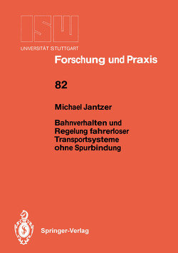 Bahnverhalten und Regelung fahrerloser Transportsysteme ohne Spurbindung von Jantzer,  Michael