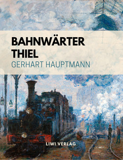 Bahnwärter Thiel von Hauptmann,  Gerhart