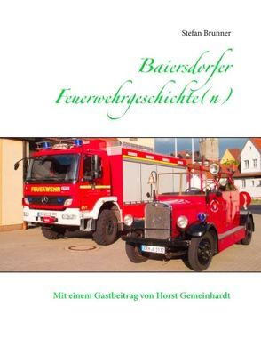 Baiersdorfer Feuerwehrgeschichte(n) von Brunner,  Stefan