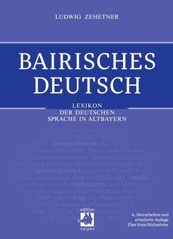 Bairisches Deutsch von Zehetner,  Ludwig