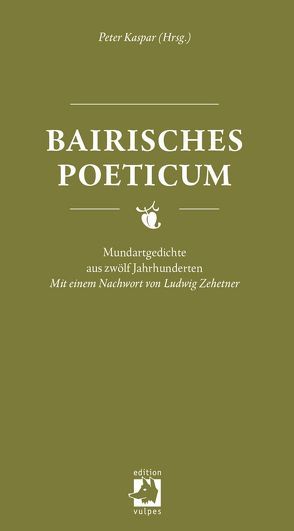 Bairisches Poeticum von Kaspar,  Peter, Zehetner,  Ludwig