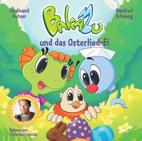 Bakabu und das Osterlied-Ei von Auhser,  Ferdinand, Schweng,  Manfred, Tramitz,  Christian