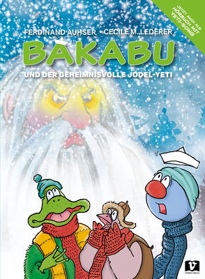 Bakabu und der geheimnisvolle Jodel-Yeti von Auhser,  Ferdinand, Lederer,  Cecile M.