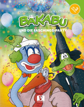 Bakabu und die Faschings-Party von Auhser,  Ferdinand, Lederer,  Cecile M.