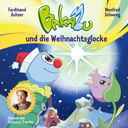 Bakabu und die Weihnachtsglocke von Auhser,  Ferdinand, Mayer,  Agnes, Schweng,  Manfred, Tramitz,  Christian, Wildauer,  Manuela