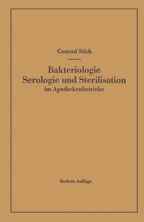 Bakteriologie Serologie und Sterilisation im Apothekenbetriebe von Stich,  Conrad