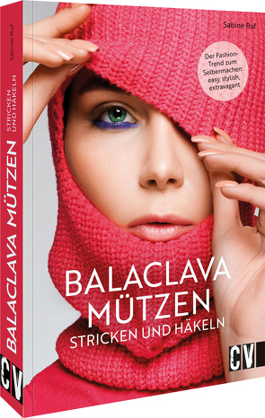 Balaclava Mützen stricken und häkeln von Ruf,  Sabine