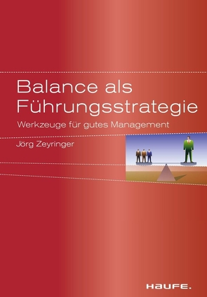 Balance als Führungsstrategie von Zeyringer,  Jörg