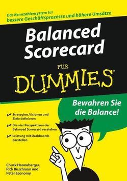 Balanced Scorecard für Dummies von Buchman,  Frederick, Economy,  Peter, Hannabarger,  Charles, Hesse-Hujber,  Martina