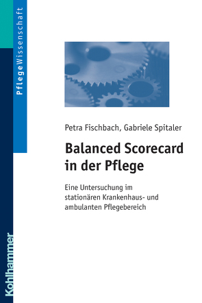 Balanced Scorecard in der Pflege von Fischbach,  Petra, Spitaler,  Gabriele