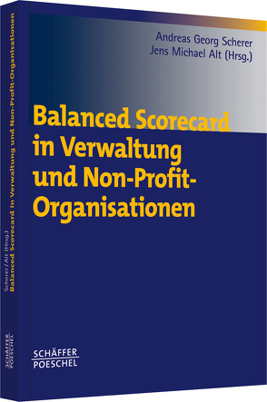 Balanced Scorecard in Verwaltung und NPOs von Alt,  Jens Michael, Scherer,  Andreas Georg