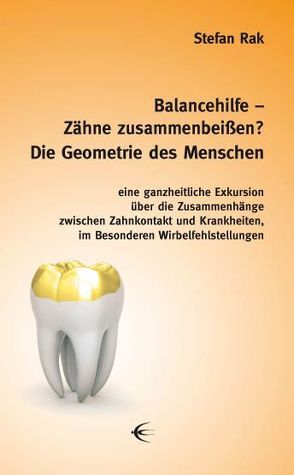 Balancehilfe Zähne zusammenbeißen? Die Geometrie des Menschen von Rak,  Stefan