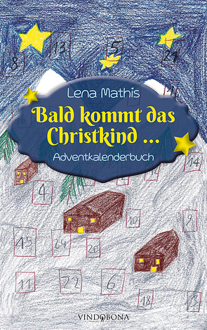 Bald kommt das Christkind … von Mathis,  Lena