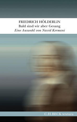 Bald sind wir aber Gesang von Hölderlin,  Friedrich, Kermani,  Navid