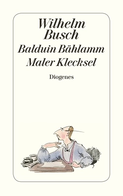 Balduin Bählamm / Maler Klecksel von Bohne,  Friedrich, Busch,  Wilhelm