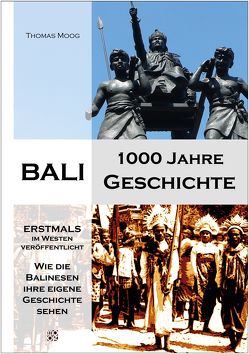 Bali – 1000 Jahre Geschichte von Moog,  Thomas