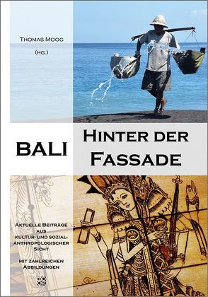 Bali – Hinter der Fassade von Honisch,  Pascal, Indrak,  Hannah-Maria, Moog,  Thomas, Mückler,  Hermann, Mückler-Liendl,  Rafaela, O´Rourke,  Iris, Öztürk,  Elif, Reitter,  Matthias, Reitter,  Victoria, Tattyrek,  Denise, Thiard-Laforet,  Susanne, Thomas,  Moog, Wildschek,  Larissa, Würleitner,  Karina, Ye,  Weiwei