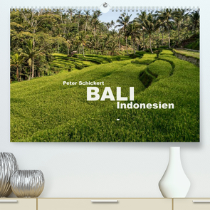 Bali – Indonesien (Premium, hochwertiger DIN A2 Wandkalender 2023, Kunstdruck in Hochglanz) von Schickert,  Peter