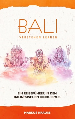 Bali verstehen lernen von Krauße,  Markus