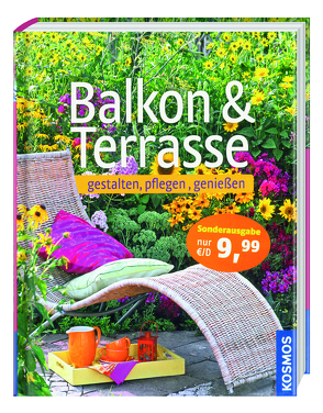 Balkon & Terrasse – gestalten, pflegen, genießen von Bohne,  B., Braun-Bernhart,  U., Rehm-Wolters,  B.