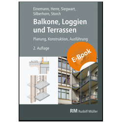 Balkone, Loggien und Terrassen – E-Book (PDF) von Einemann,  Axel, Herre,  Walter, Siegwart,  Michael, Silberhorn,  Michael, Storch,  Wolfgang