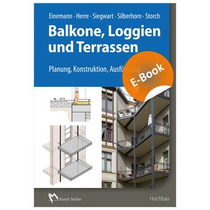 Balkone, Loggien und Terrassen – E-Book (PDF) von Einemann,  Axel, Herre,  Walter, Siegwart,  Michael, Silberhorn,  Michael, Storch,  Wolfgang