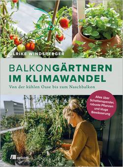 Balkongärtnern im Klimawandel von Windsperger,  Ulrike