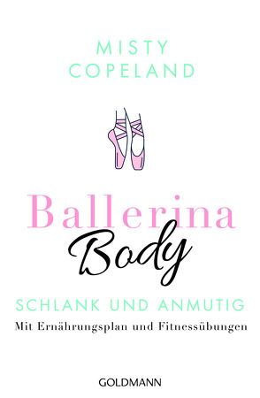 Ballerina Body von Copeland,  Misty, Zeltner-Shane,  Henriette