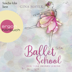 Ballet School – Der Tanz deines Lebens von Icks,  Sascha, Mayer,  Gina