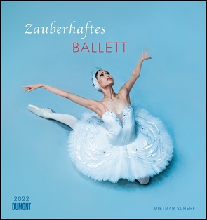 Zauberhaftes Ballett 2022 – Wandkalender 45×48 cm – Spiralbindung von Scherf,  Dietmar