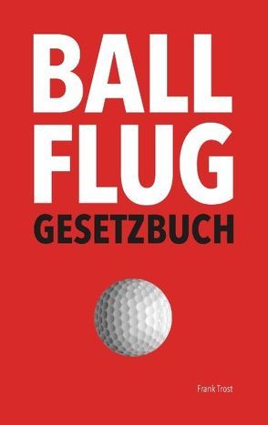 Ballflug Gesetzbuch von Trost,  Frank