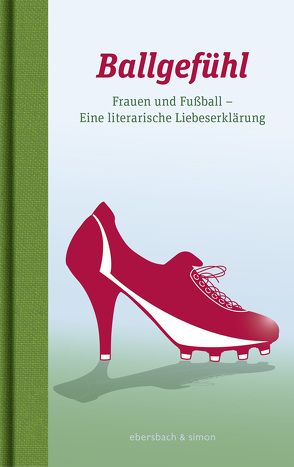 Ballgefühl. Frauen und Fußball von Ebersbach,  Brigitte, Simon,  Sascha Nicoletta